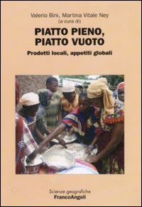 Piatto pieno, piatto vuoto. Prodotti locali, appetiti globali. Atti della 3&ordf; Giornata di studi &laquo;Le ricchezze dell'Africa&raquo;. (Milano, 2 aprile, 2008)