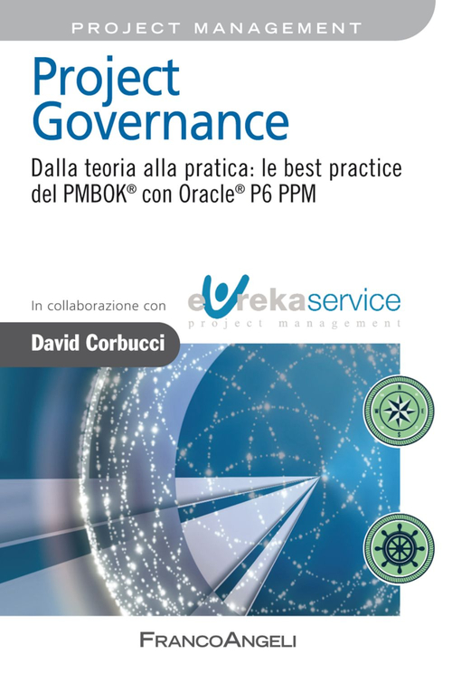 Project governance. Dalla teoria alla pratica: le best practice del PMBOK® con Oracle® P6 PPM