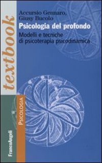 Psicologia del profondo. Modelli e tecniche di psicoterapia psicodinamica
