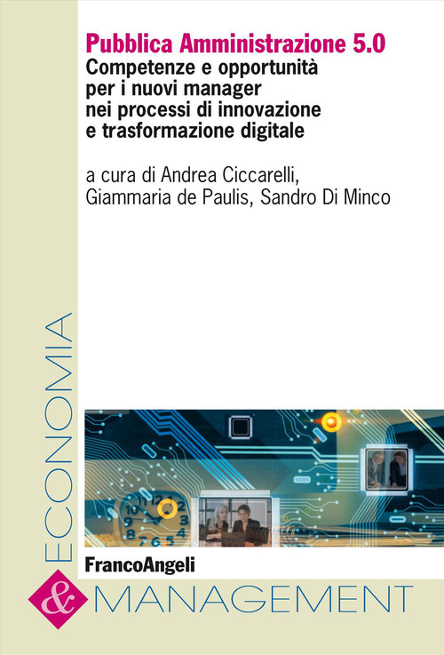 Pubblica Amministrazione 5.0. Competenze e opportunit&agrave; per i nuovi manager nei processi di innovazione e trasformazione digitale