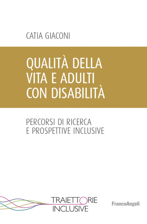 Qualit&agrave; della vita e adulti con disabilit&agrave;. Percorsi di ricerca e prospettive inclusive