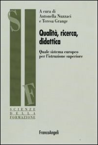 Qualit&agrave;, ricerca, didattica. Quale sistema europeo per l'istruzione superiore?