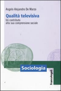 Qualit&agrave; televisiva. Un contributo alla sua comprensione sociale