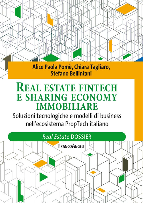 Real Estate fintech e sharing economy immobiliare. Soluzioni tecnologiche e modelli di business nell'ecosistema PropTech italiano