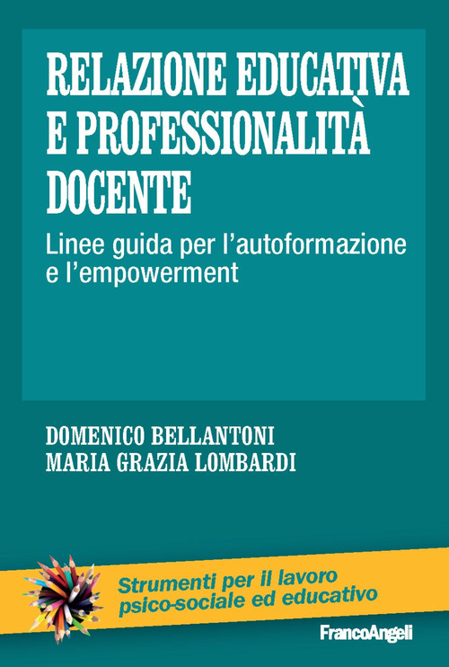Relazione educativa e professionalità docente. Linee guida per l'autoformazione e l'empowerment