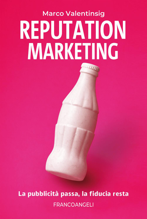 Reputation marketing. La pubblicit&agrave; passa, la fiducia resta