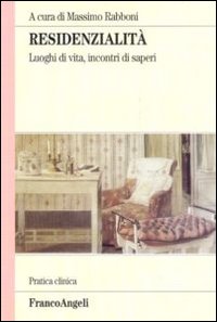 Residenzialit&agrave;. Luoghi di vita, incontri di saperi