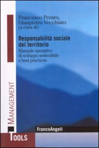 Responsabilit&agrave; sociale del territorio. Manuale operativo di sviluppo sostenibile e best practices