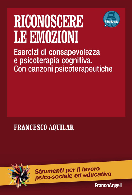 Riconoscere le emozioni. Esercizi di consapevolezza in psicoterapia cognitiva. Con canzoni psicoterapeutiche