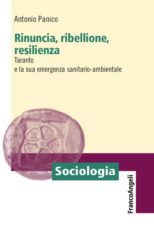 Rinuncia, ribellione, resilienza. Taranto e la sua emergenza sanitario-ambientale