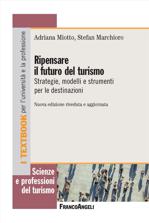 Ripensare il futuro del turismo. Strategie, modelli e strumenti per le destinazioni