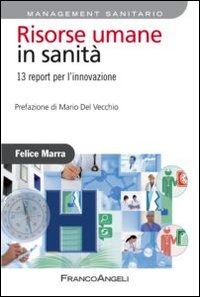 Risorse umane in sanit&agrave;. 13 report per l'innovazione