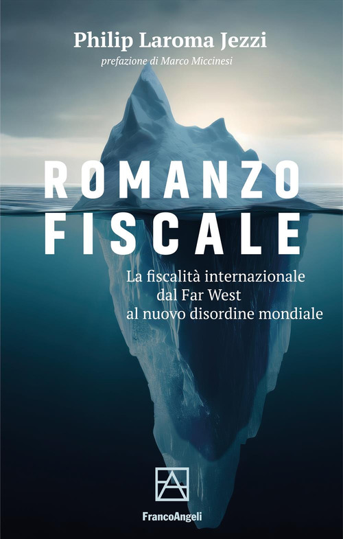 Romanzo fiscale. La fiscalit&agrave; internazionale dal Far West al nuovo disordine mondiale