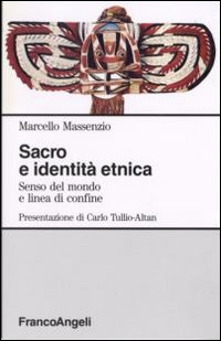 Sacro e identit&agrave; etnica. Senso del mondo e linea di confine