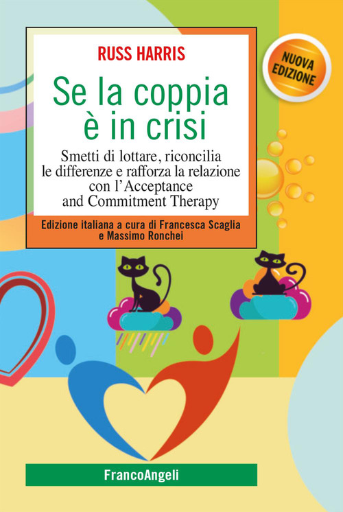 Se la coppia &egrave; in crisi. Smetti di lottare, riconcilia le differenze e rafforza la relazione con l'Acceptance and Commitment Therapy