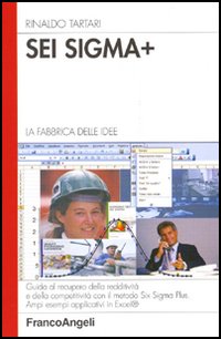 Sei Sigma Plus. La fabbrica delle idee. Guida al recupero della redditività e della competitività con il metodo del Six Sigma Plus. Ampi esempi applicativi in Excel