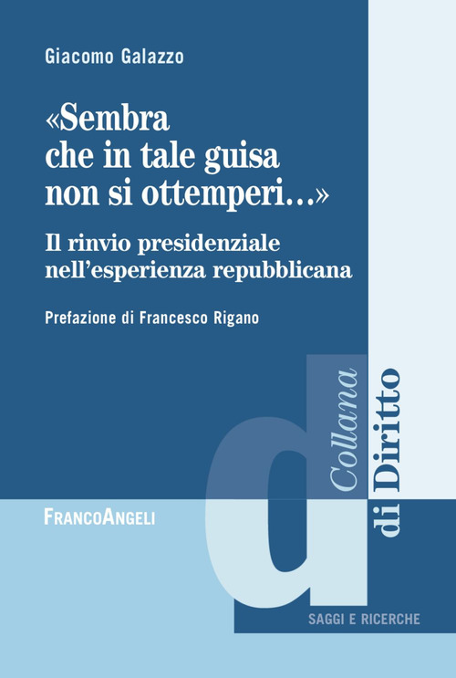 &laquo;Sembra che in tale guisa non si ottemperi&raquo;. Il rinvio presidenziale nell'esperienza repubblicana