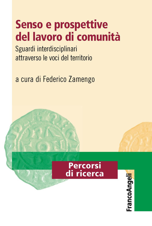 Senso e prospettive del lavoro di comunit&agrave;. Sguardi interdisciplinari attraverso le voci del territorio