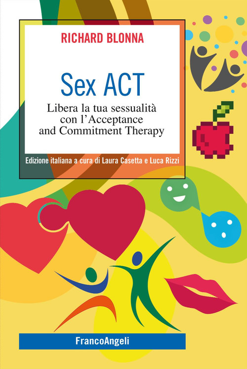 Sex Act. Libera la tua sessualit&agrave; con l'Acceptance and Commitment Therapy