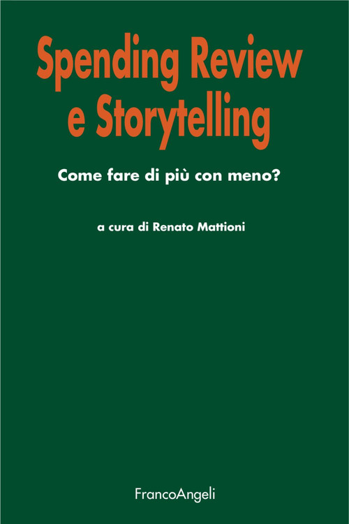 Spending review e storytelling. Come fare di pi&ugrave; con meno?