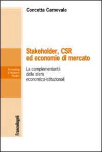 Stakeholder, CSR ed economie di mercato. La complementariet&agrave; delle sfere economico-istituzionali
