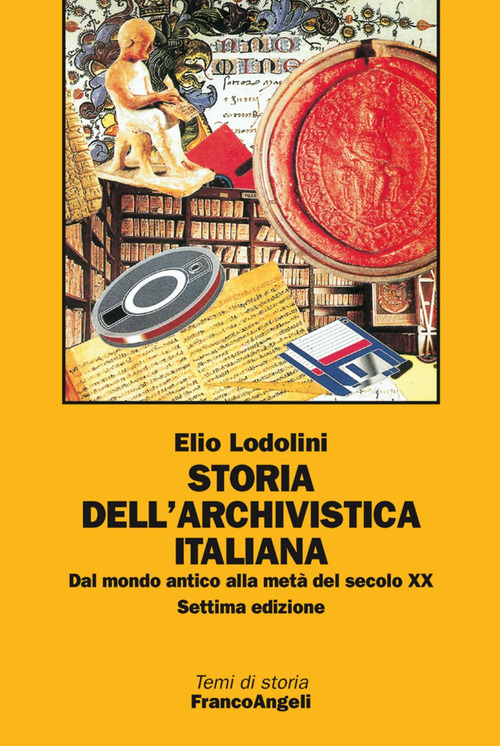 Storia dell'archivistica italiana. Dal mondo antico alla met&agrave; del secolo XX