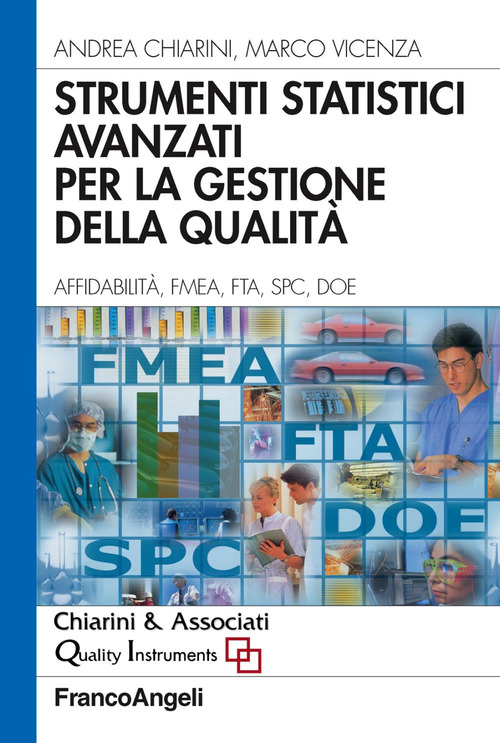 Strumenti statistici avanzati per la gestione della qualit&agrave;. Affidabilit&agrave;, FMEA, FTA, SPC, DOE