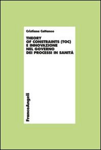 Theory of constraints (TOC) e innovazione nel governo dei processi in sanit&agrave;