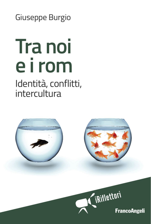 Tra noi e i rom. Identit&agrave;, conflitti, intercultura