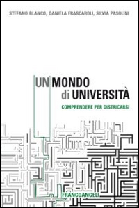 Un mondo di universit&agrave;. Comprendere per districarsi