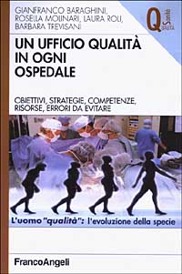 Un ufficio qualità in ogni ospedale. Obiettivi, strategie, competenze, risorse, errori da evitare