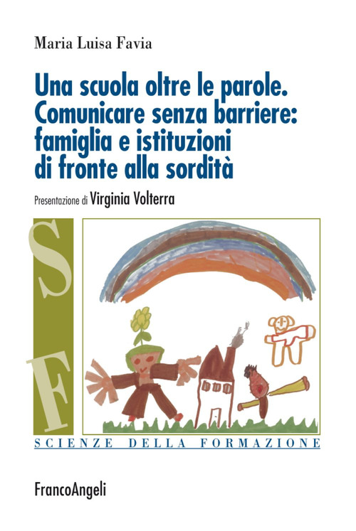 Una scuola oltre le parole. Comunicare senza barriere: famiglia e istituzioni di fronte alla sordit&agrave;