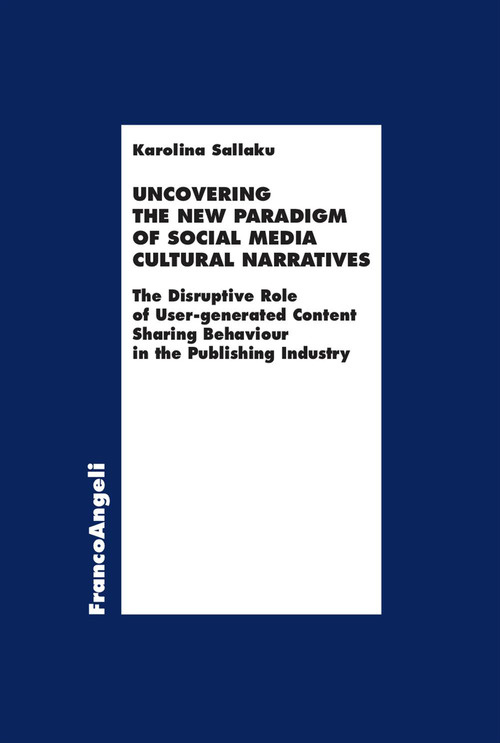 Uncovering the new paradigm of social media cultural narratives. The disruptive role of user-generated content sharing behaviour in the publishing industry