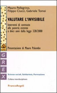 Valutare l'invisibile. Interventi di contrasto alle povert&agrave; estreme a dieci anni dalla legge 328/2000
