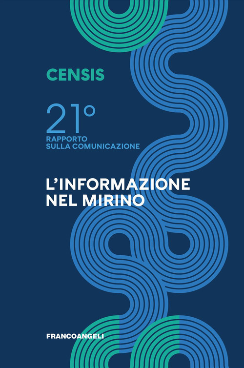 Ventunesimo rapporto sulla comunicazione. L'informazione nel mirino