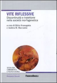 Vite riflessive. Discontinuit&agrave; e traiettorie nella societ&agrave; morfogenetica