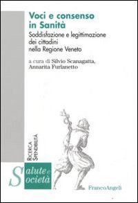 Voci e consenso in sanit&agrave;. Soddisfazione e legittimazione dei cittadini nella Regione Veneto