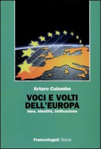 Voci e volti dell'Europa. Idee, identit&agrave;, unificazione