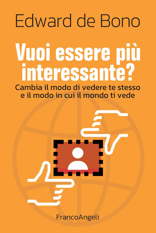 Vuoi essere pi&ugrave; interessante? Cambia il modo di vedere te stesso e il modo in cui il mondo ti vede