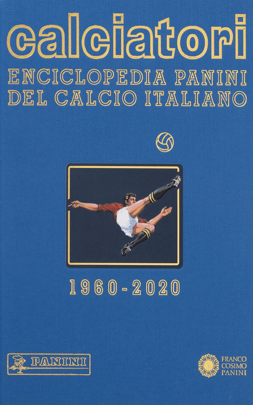 Calciatori. Enciclopedia Panini del calcio italiano