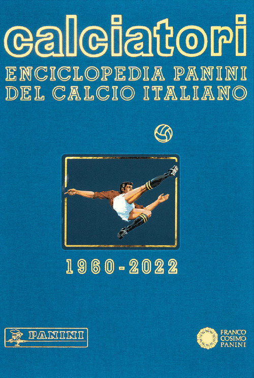 Calciatori. Enciclopedia Panini del calcio italiano