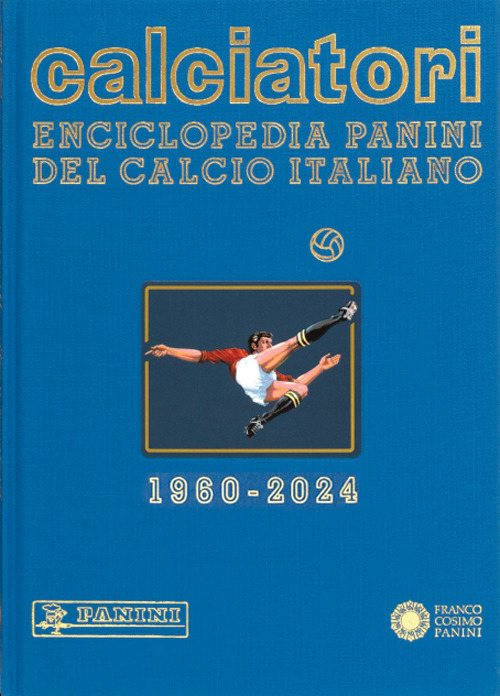 Calciatori. Enciclopedia Panini del calcio italiano