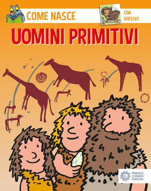 Gli uomini primitivi. Con adesivi