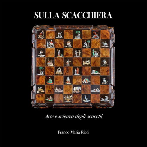Sulla scacchiera. Arte e scienza degli scacchi