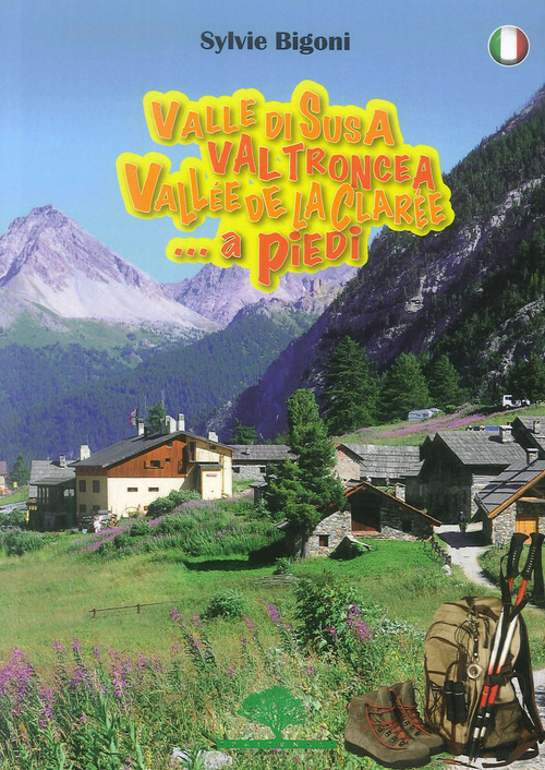 Valle di Susa, Val Troncea, Vall&eacute;e de la Clar&eacute;e. A piedi