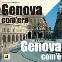 Genova com'era. Genova com'&egrave;