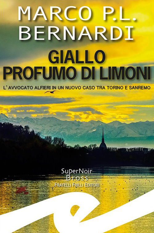 Giallo profumo limoni. L'avvocato Alfieri in un nuovo caso tra Torino e Sanremo