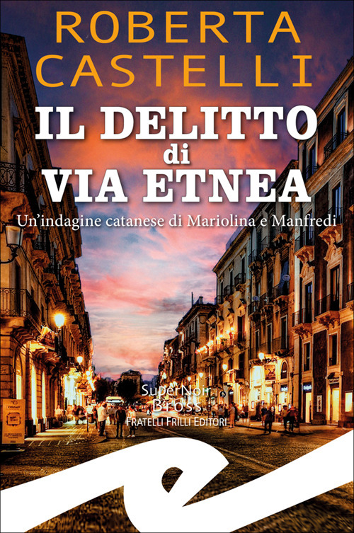Il delitto di via Etnea. Un'indagine catanese di Mariolina e Manfredi