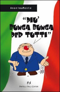 Pi&ugrave; bunga bunga per tutti