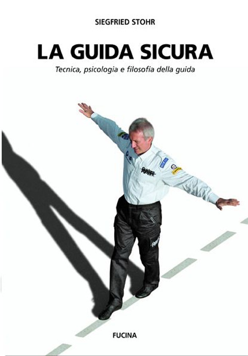 La guida sicura. Tecnica, psicologia e filosofia della guida